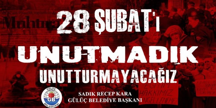 28 ŞUBAT'I UNUTMADIK UNUTMAYACAĞIZ...