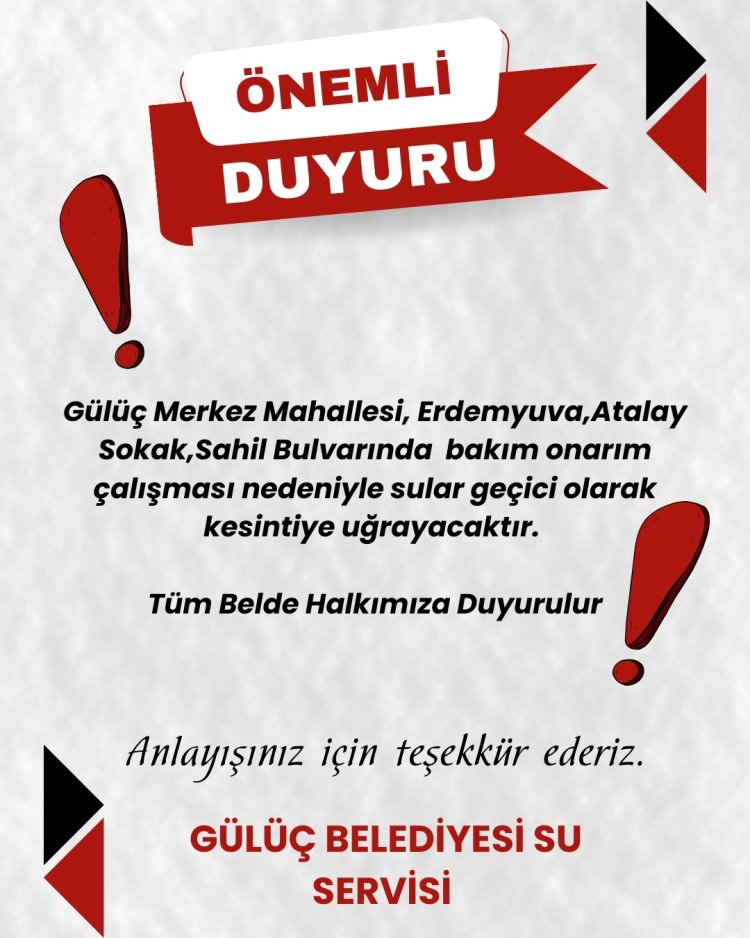 GÜLÜÇ BELEDİYESİ SU SERVİSİNDEN DUYURULUR